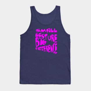 Small Gesture Big Difference Kindness Quote Tank Top